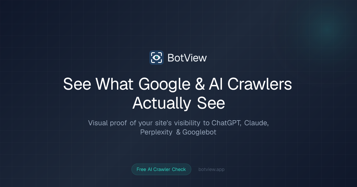 BotView - See What Google & AI Crawlers Actually See